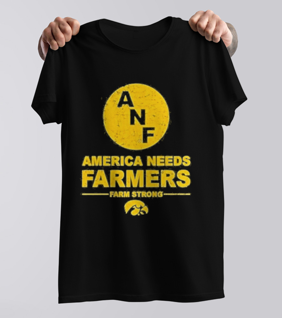 America Needs Farmers ANF Farm Strong Iowa Hawkeyes T-Shirt