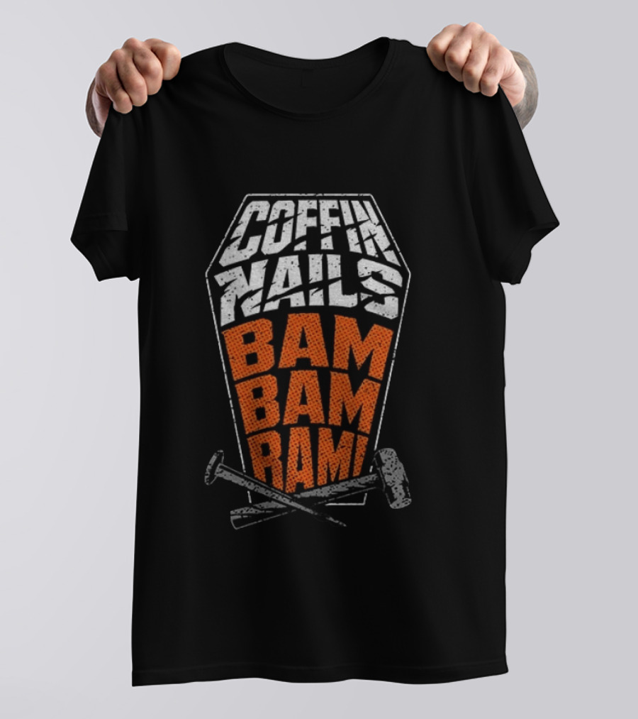 Coffin Nails Bam Bam Bam Hammer And Nails T-Shirt