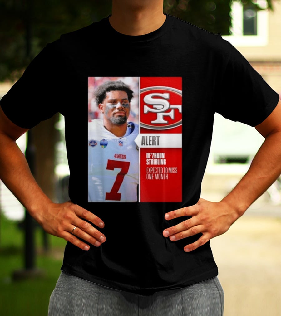 49ers Alert De'Zhaun Stribling Expected To Miss One Month T-Shirt