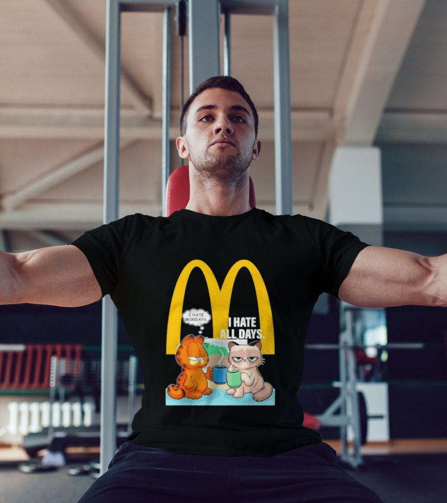 McDonald's Golden Arches With Grumpy Cat Lasagna Cat I Hate Mondays I Hate All Days T-Shirt