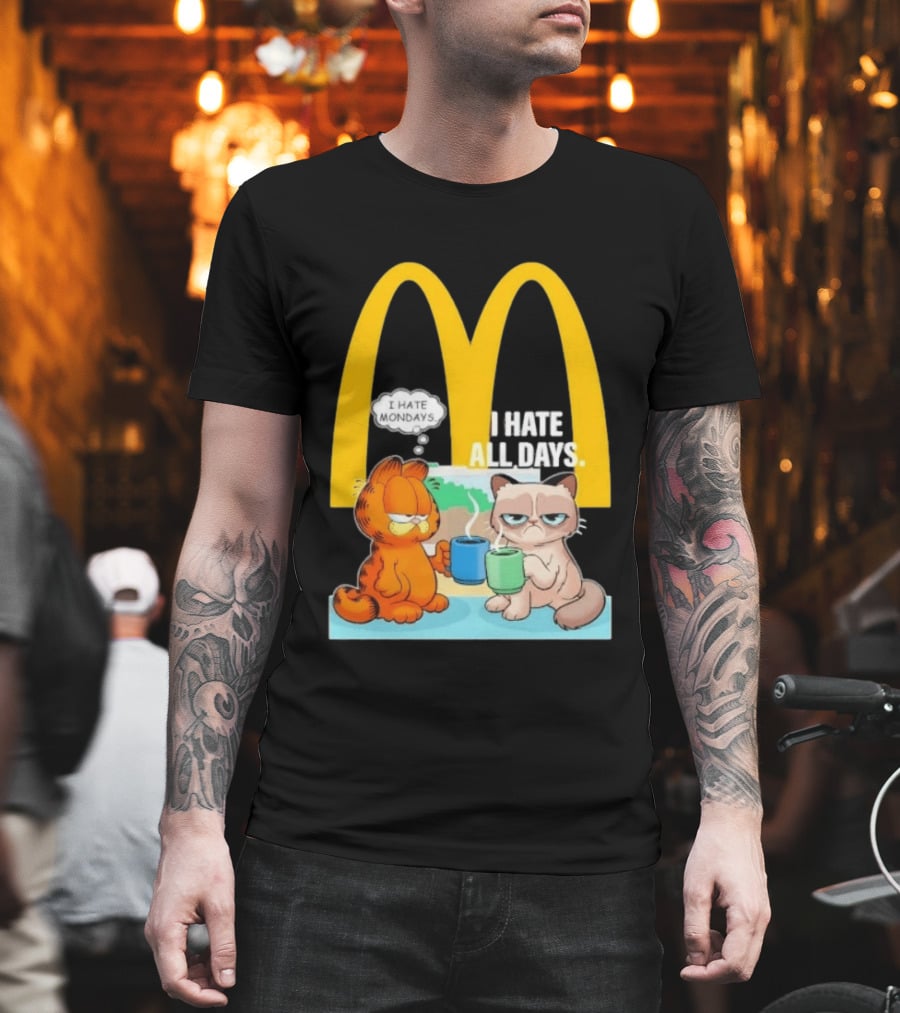 McDonald's Golden Arches With Grumpy Cat Lasagna Cat I Hate Mondays I Hate All Days T-Shirt
