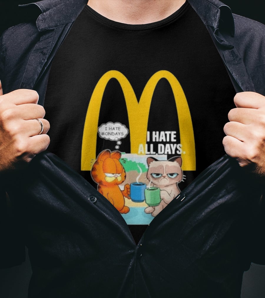 McDonald's Golden Arches With Grumpy Cat Lasagna Cat I Hate Mondays I Hate All Days T-Shirt