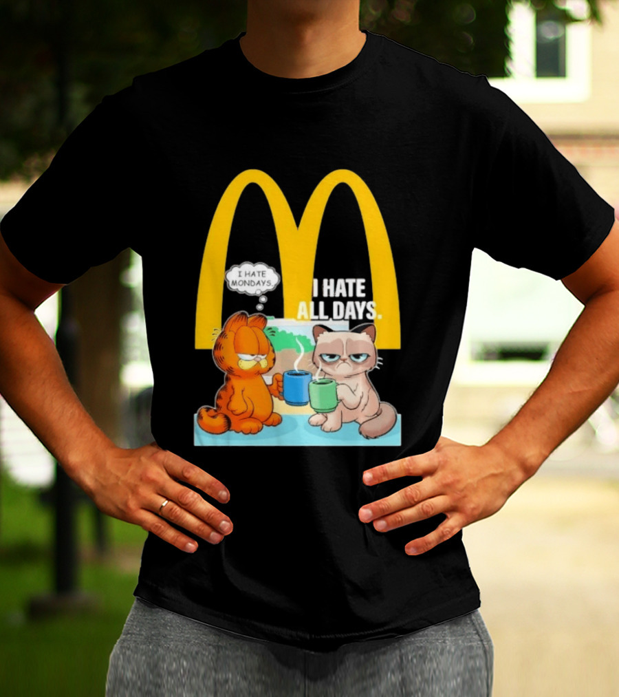 McDonald's Golden Arches With Grumpy Cat Lasagna Cat I Hate Mondays I Hate All Days T-Shirt