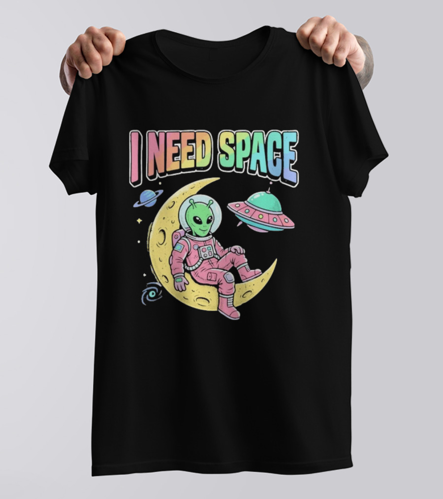 I Need Space Alien Extraterrestrial Moon Astronaut UFO Planets T-Shirt