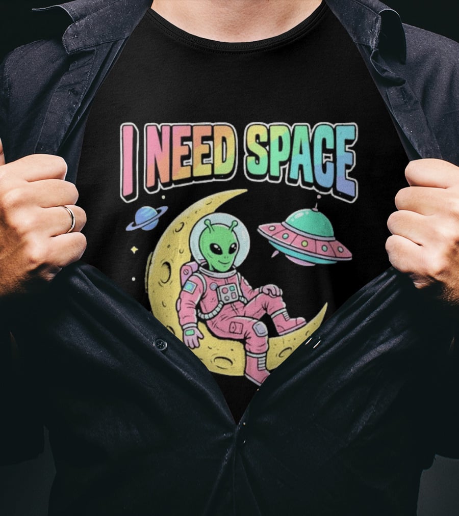 I Need Space Alien Extraterrestrial Moon Astronaut UFO Planets T-Shirt
