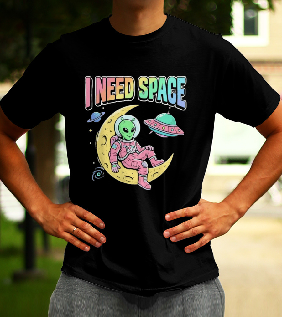 I Need Space Alien Extraterrestrial Moon Astronaut UFO Planets T-Shirt