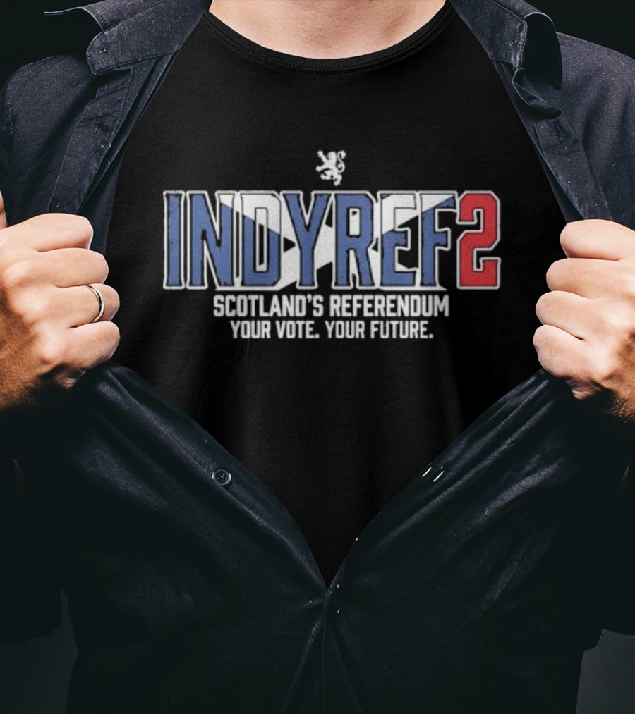 Indyref2 Scotland's Referendum Your Vote Your Future Scottish Independence T-Shirt