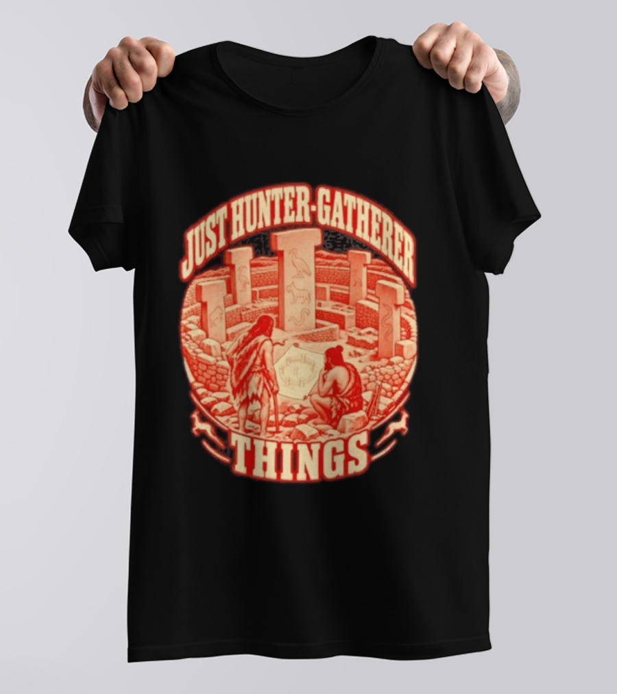 Just Hunter Gatherer Things Göbekli Tepe Ancient Site Artifacts T-Shirt