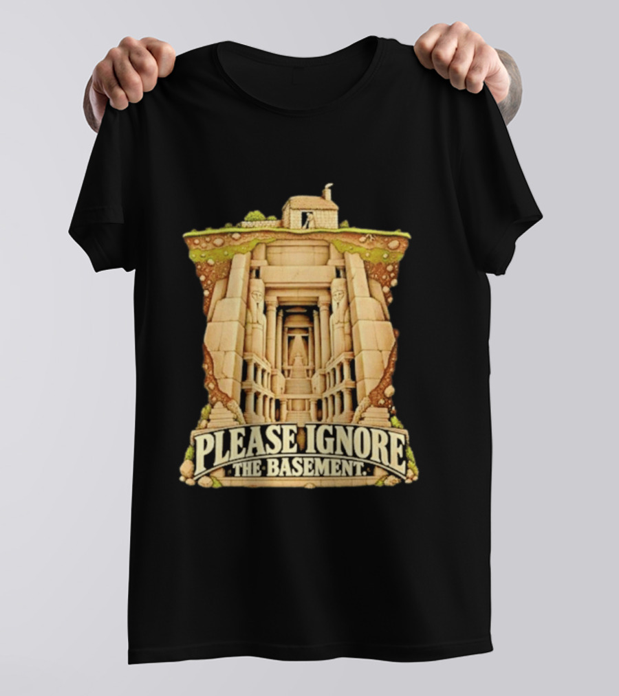 Please Ignore The Basement Egyptian Underground Temple T-Shirt