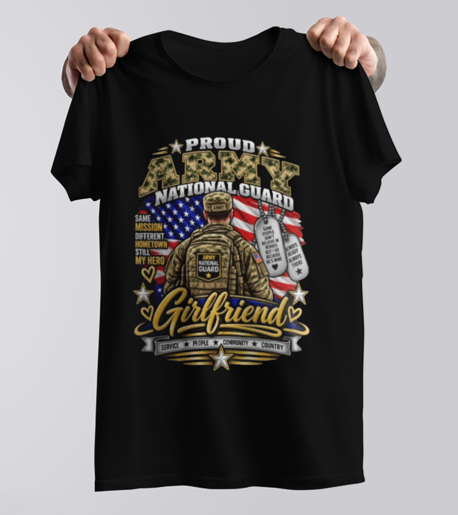 Proud Army National Guard Girlfriend Same Mission Different Hometown Still My Hero American Flag And Dog Tags T-Shirt