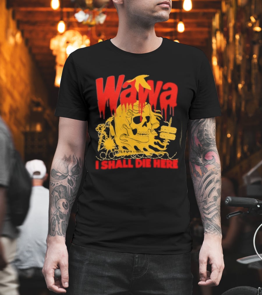 Wawa I Shall Die Here Dead Goose Gas Station Skull Thumbs Up T-Shirt