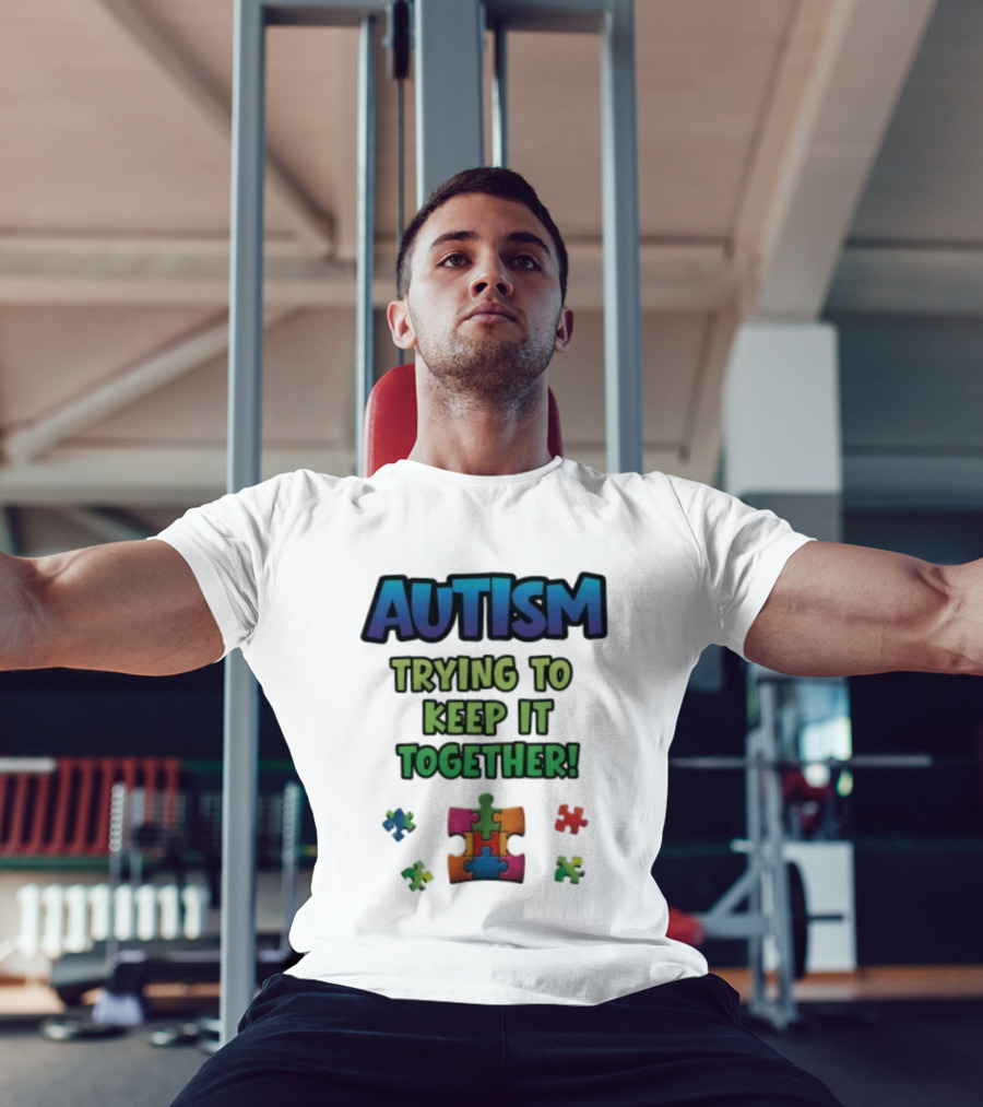 Autism Trying To Keep It Together Puzzle Piece T-Shirt