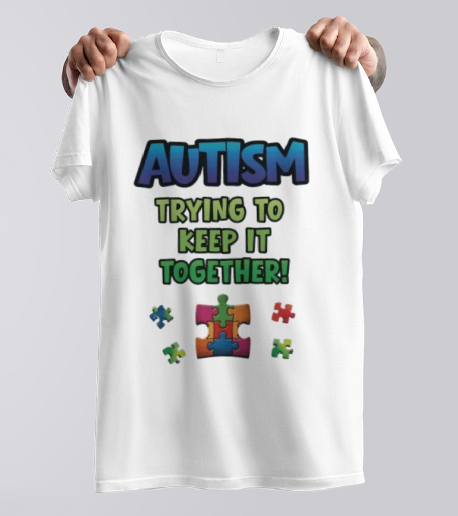 Autism Trying To Keep It Together Puzzle Piece T-Shirt
