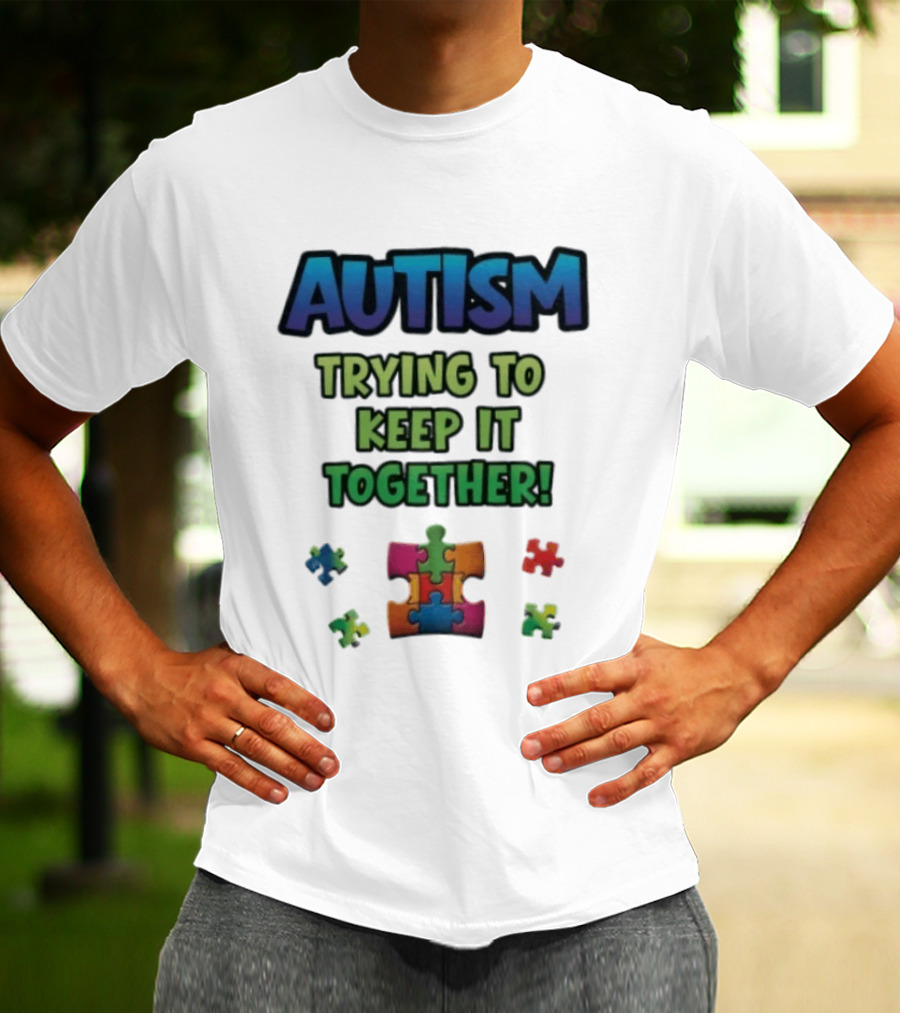 Autism Trying To Keep It Together Puzzle Piece T-Shirt