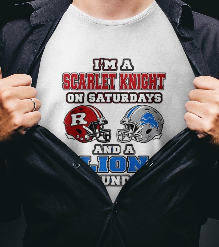 I'm A Scarlet Knight On Saturdays And A Lion On Sundays Football Helmets T-Shirt