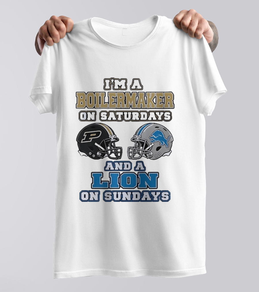 I'm A Boilermaker On Saturdays And A Lion On Sundays Purdue Detroit Football Helmets T-Shirt