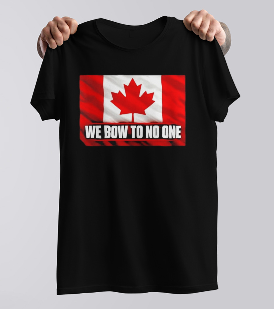 Canada Flag We Bow To No One Maple Leaf Patriot Pride T-Shirt