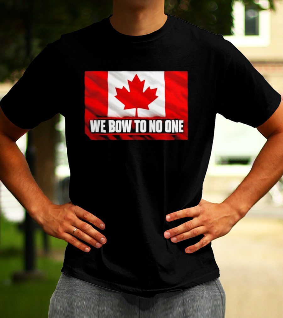 Canada Flag We Bow To No One Maple Leaf Patriot Pride T-Shirt