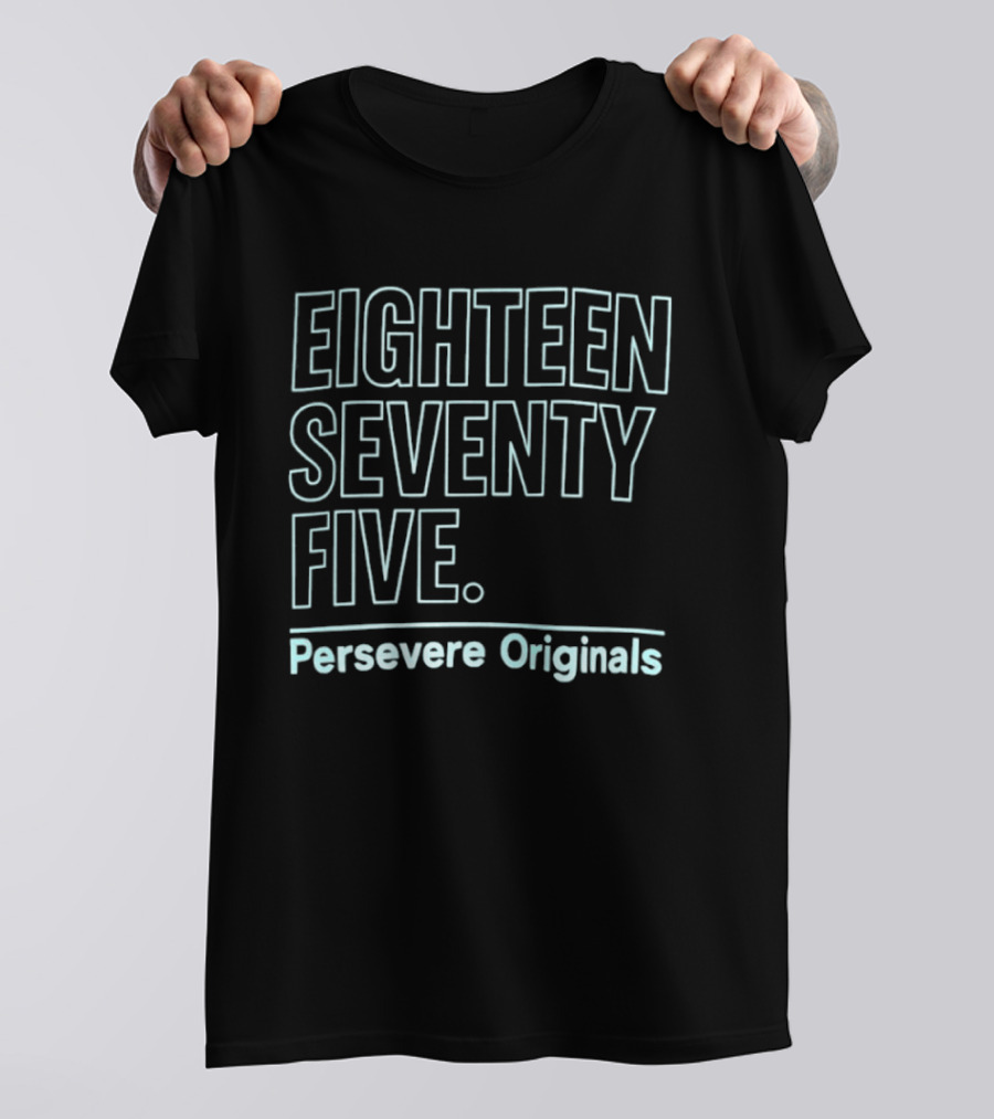 Eighteen Seventy Five Persevere Originals T-Shirt