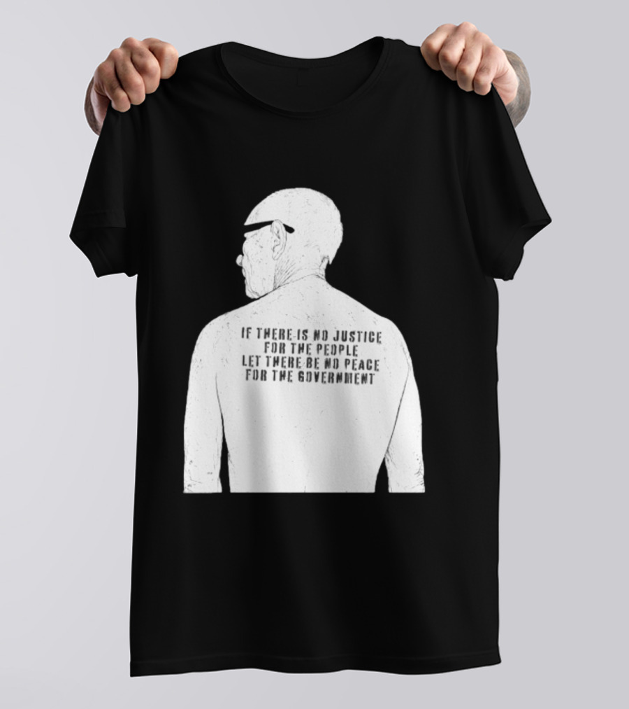 Emiliano Zapata If There Is No Justice For The People Let There Be No Peace For The Government T-Shirt