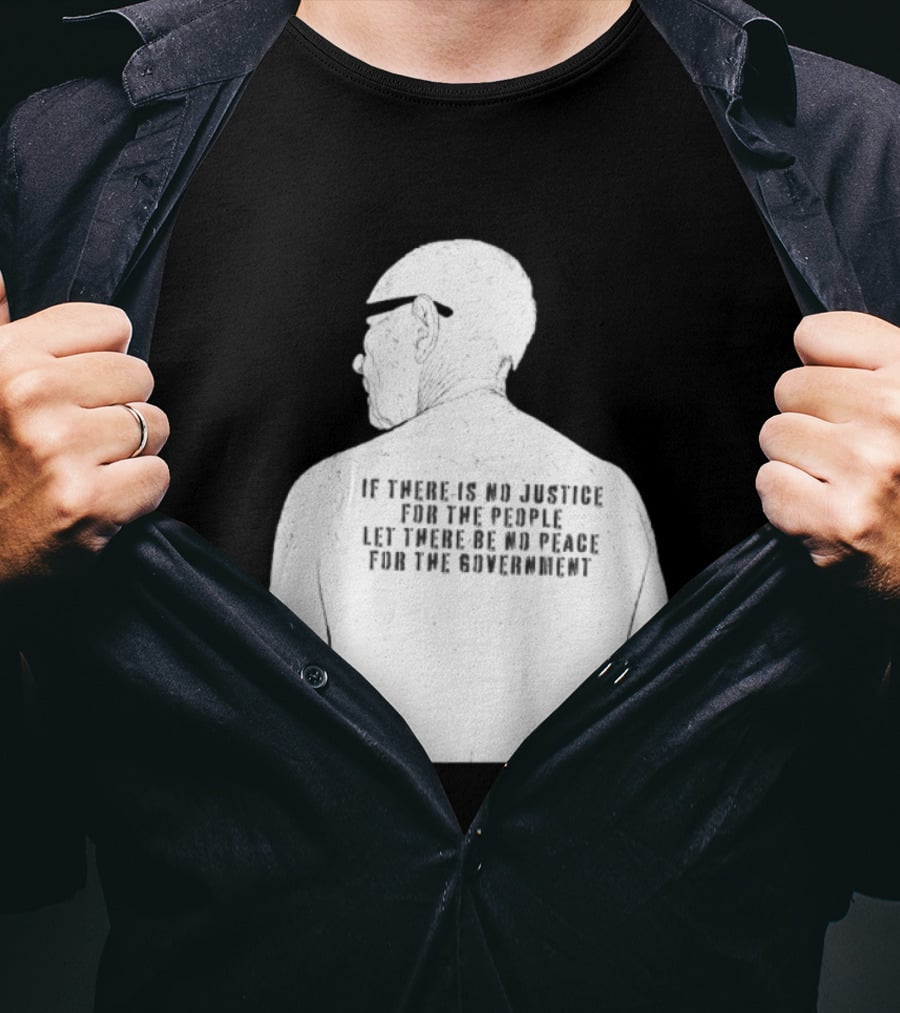 Emiliano Zapata If There Is No Justice For The People Let There Be No Peace For The Government T-Shirt
