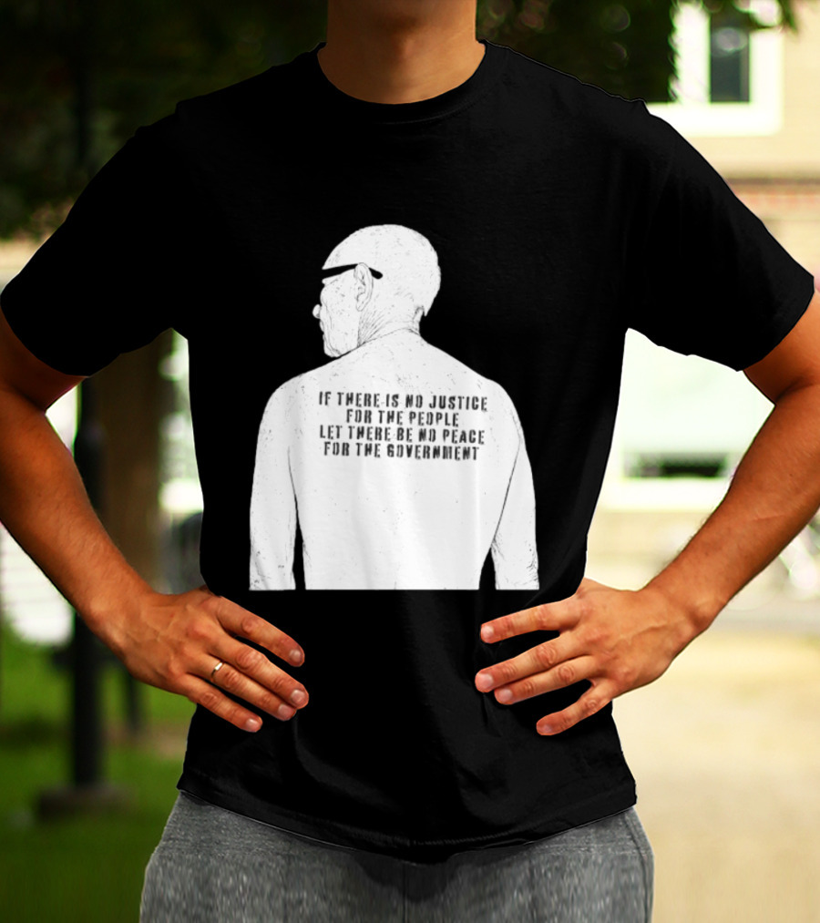 Emiliano Zapata If There Is No Justice For The People Let There Be No Peace For The Government T-Shirt
