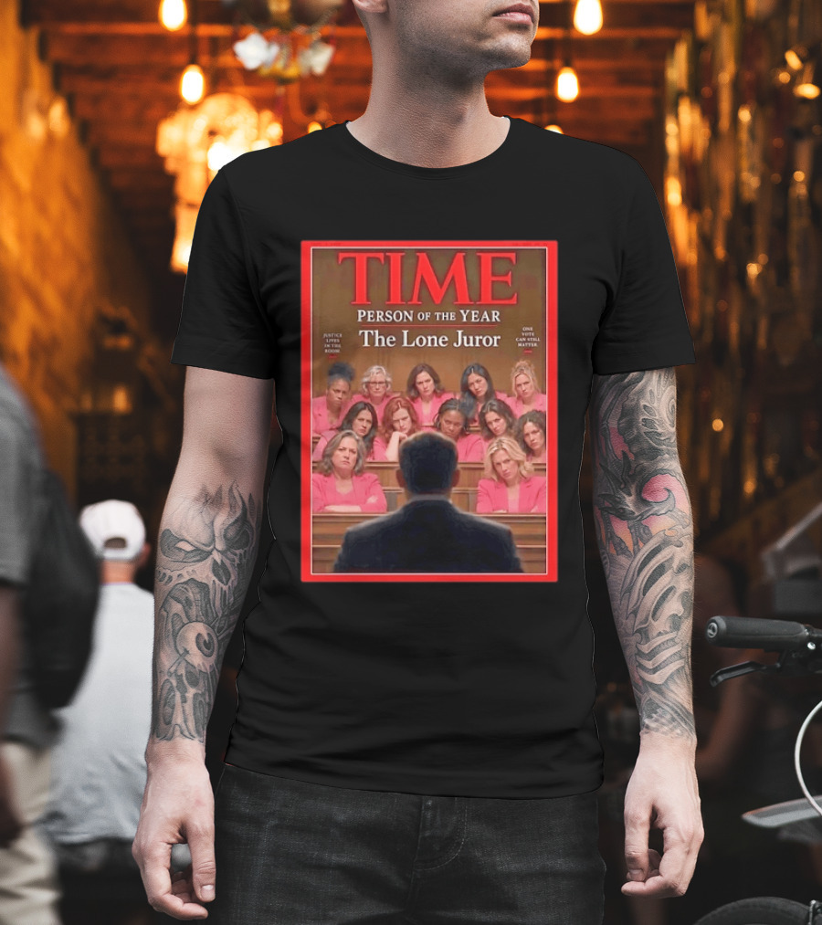TIME Person Of The Year The Lone Juror Justice Lives In The Room One Cautious Matter T-Shirt