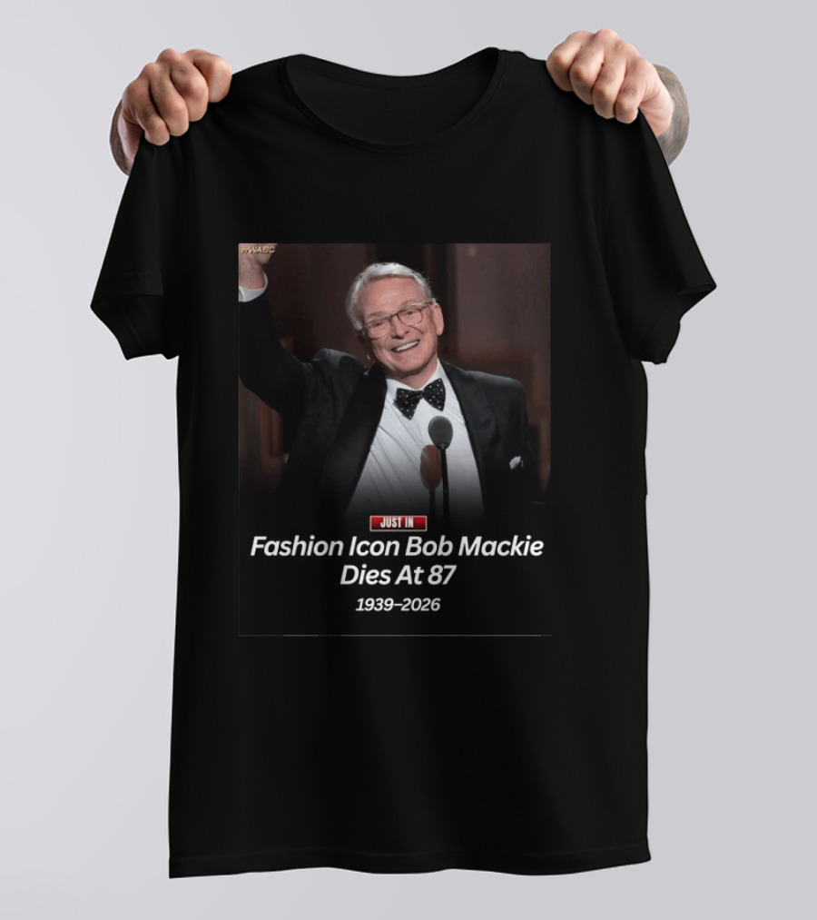 WABC News Just In Fashion Icon Bob Mackie Dies At 87 1939 2026 T-Shirt