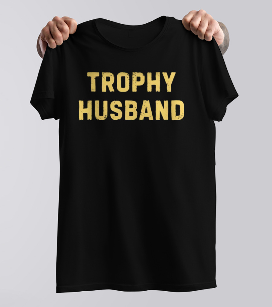 Trophy Husband Marriage Relationship Humor Popular Search T-Shirt