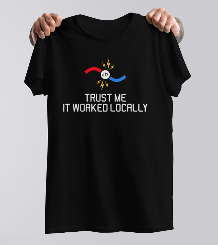 Trust Me It Worked Locally Coding Programmer Magnet Debugging Humor T-Shirt