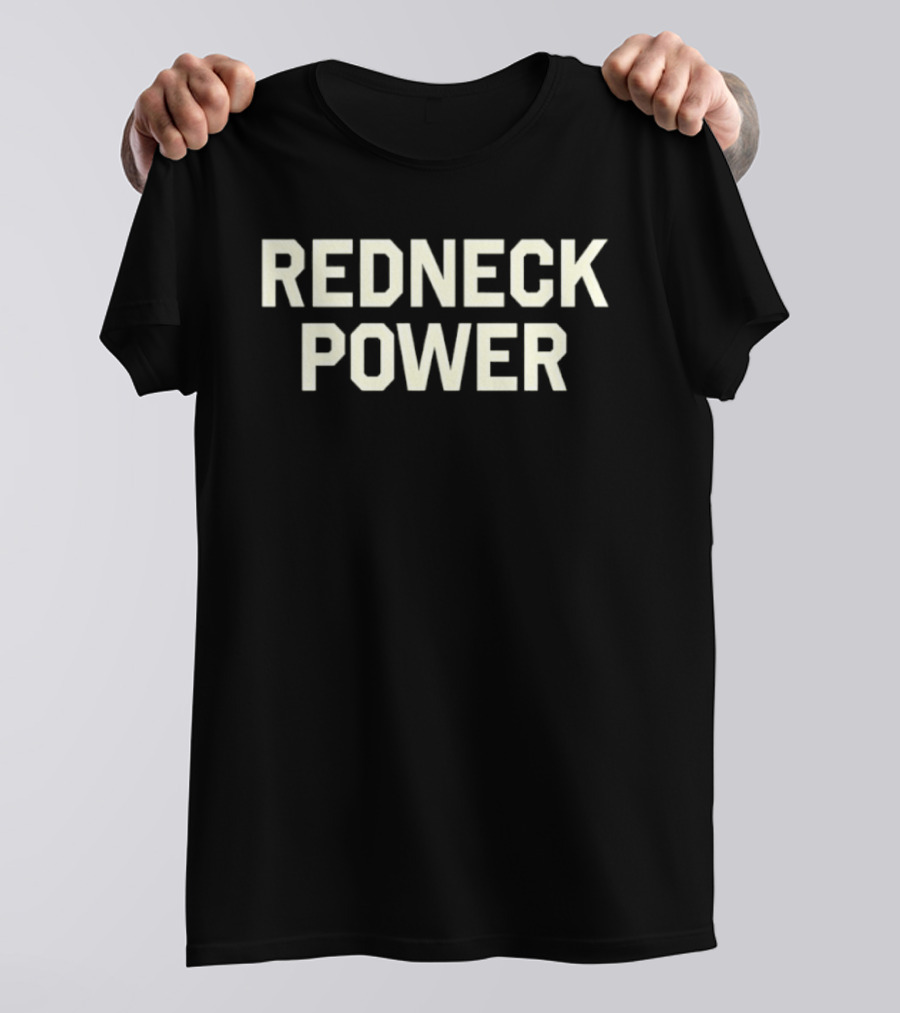 Redneck Power Southern Country Rural Strength T-Shirt