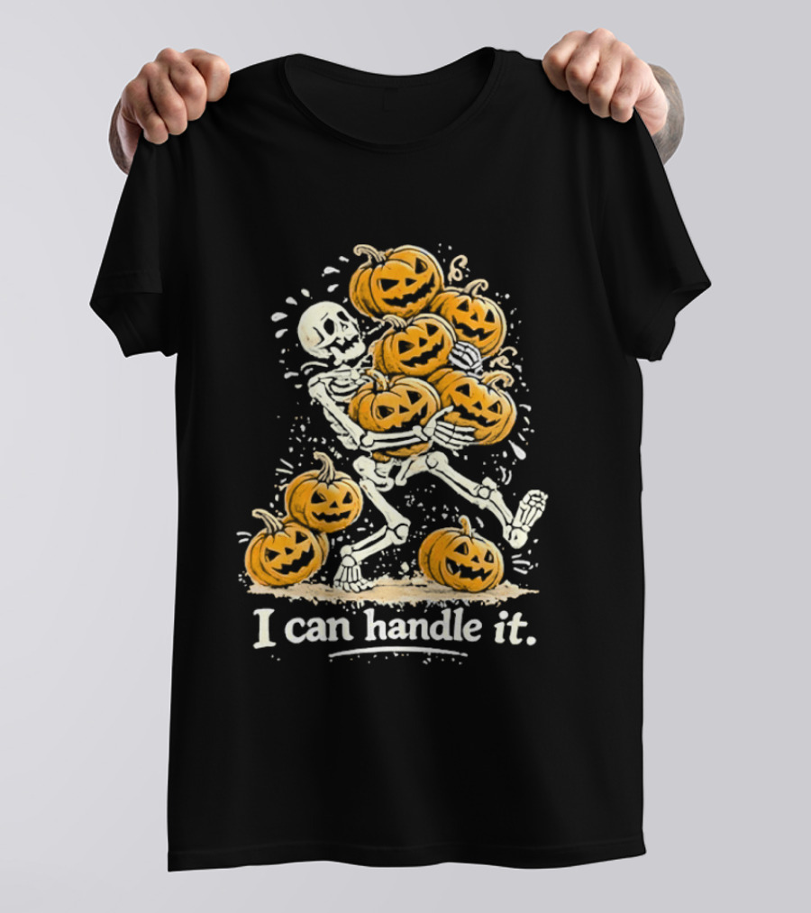 Skeleton Carrying Pumpkins I Can Handle It Halloween Humor T-Shirt