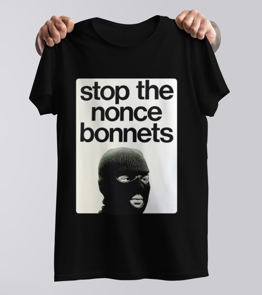 Stop The Nonce Bonnets Balaclava Slang Streetwear T-Shirt