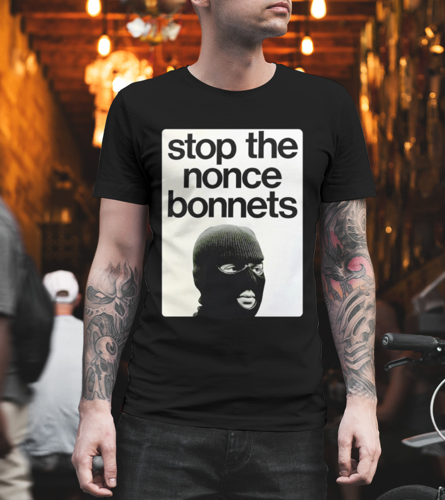 Stop The Nonce Bonnets Balaclava Slang Streetwear T-Shirt