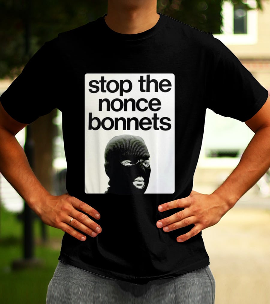 Stop The Nonce Bonnets Balaclava Slang Streetwear T-Shirt