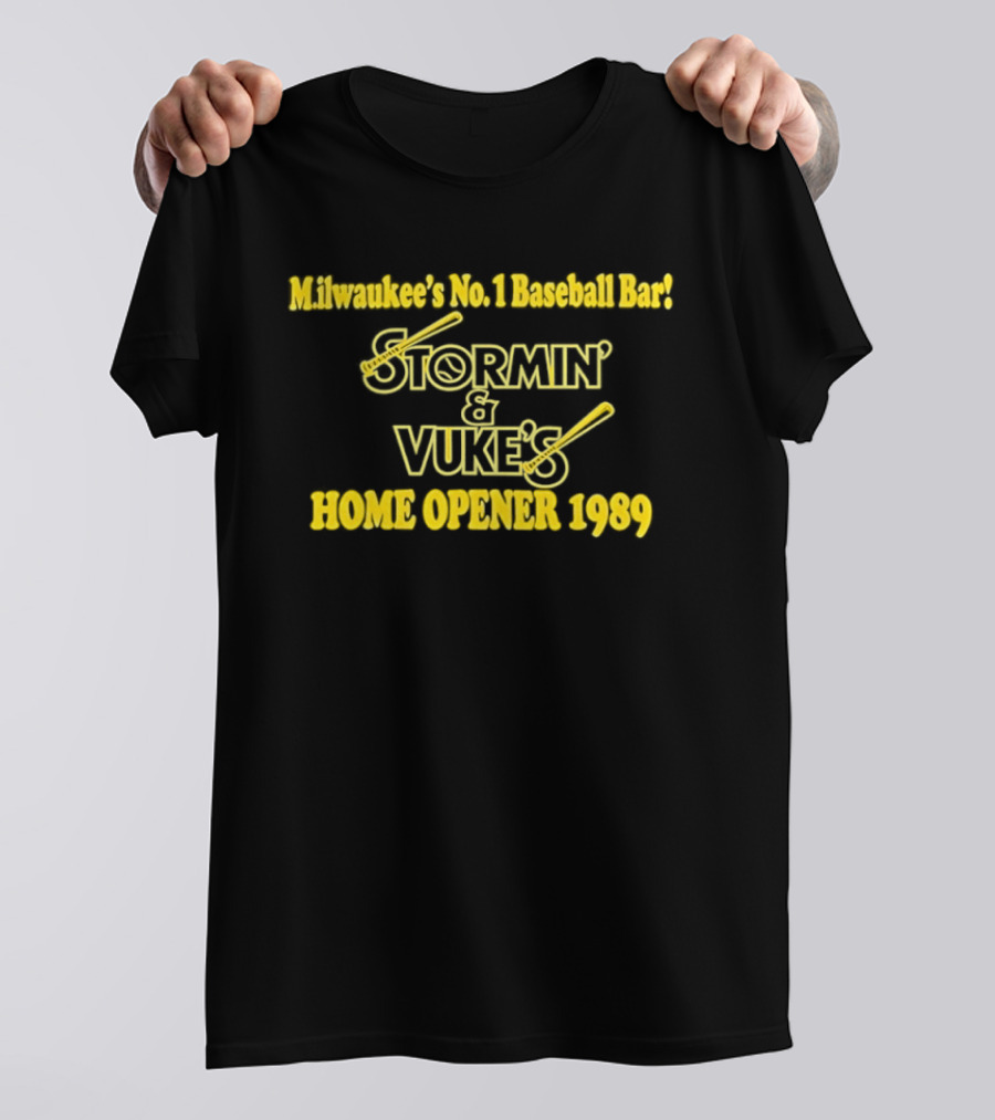 Stormin' And Vuke's Home Opener 1989 Milwaukee's No 1 Baseball Bar T-Shirt