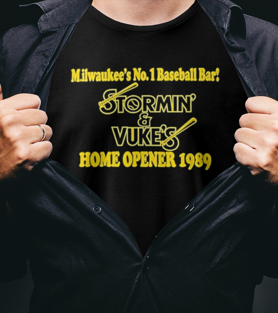 Stormin' And Vuke's Home Opener 1989 Milwaukee's No 1 Baseball Bar T-Shirt