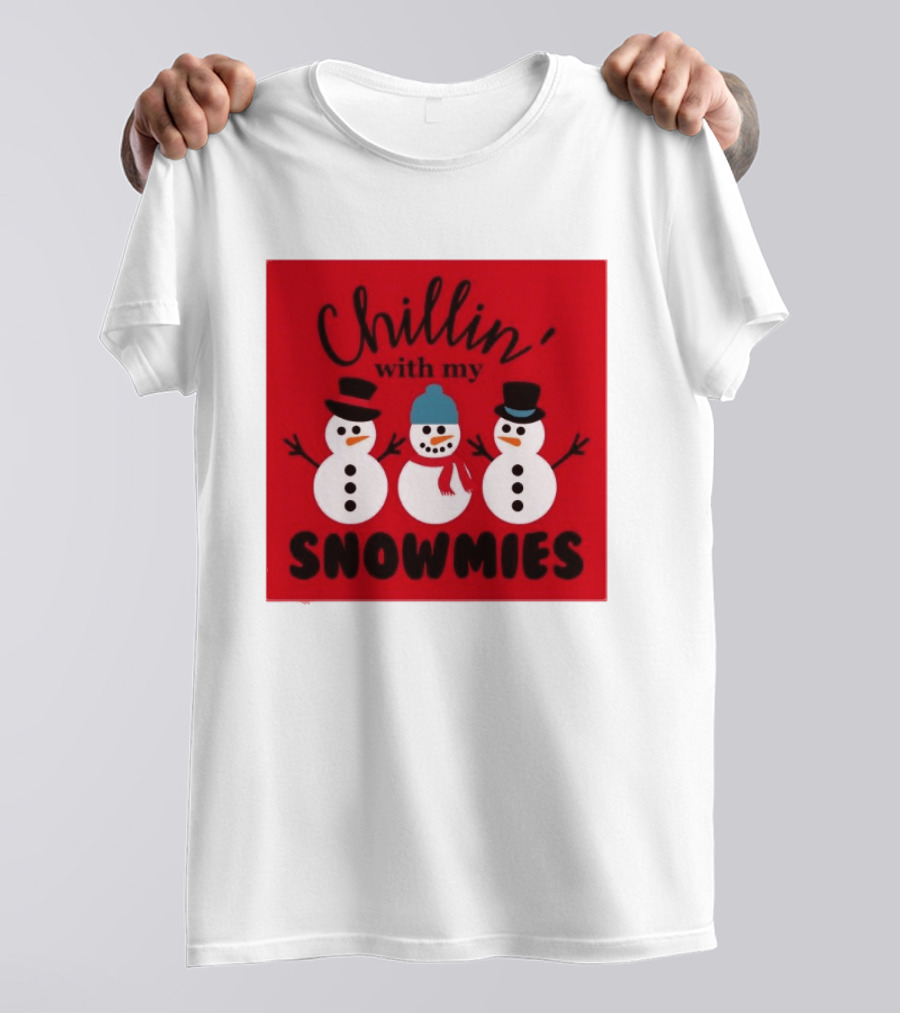Chillin With My Snowmies Snowman Friends Winter Humor T-Shirt