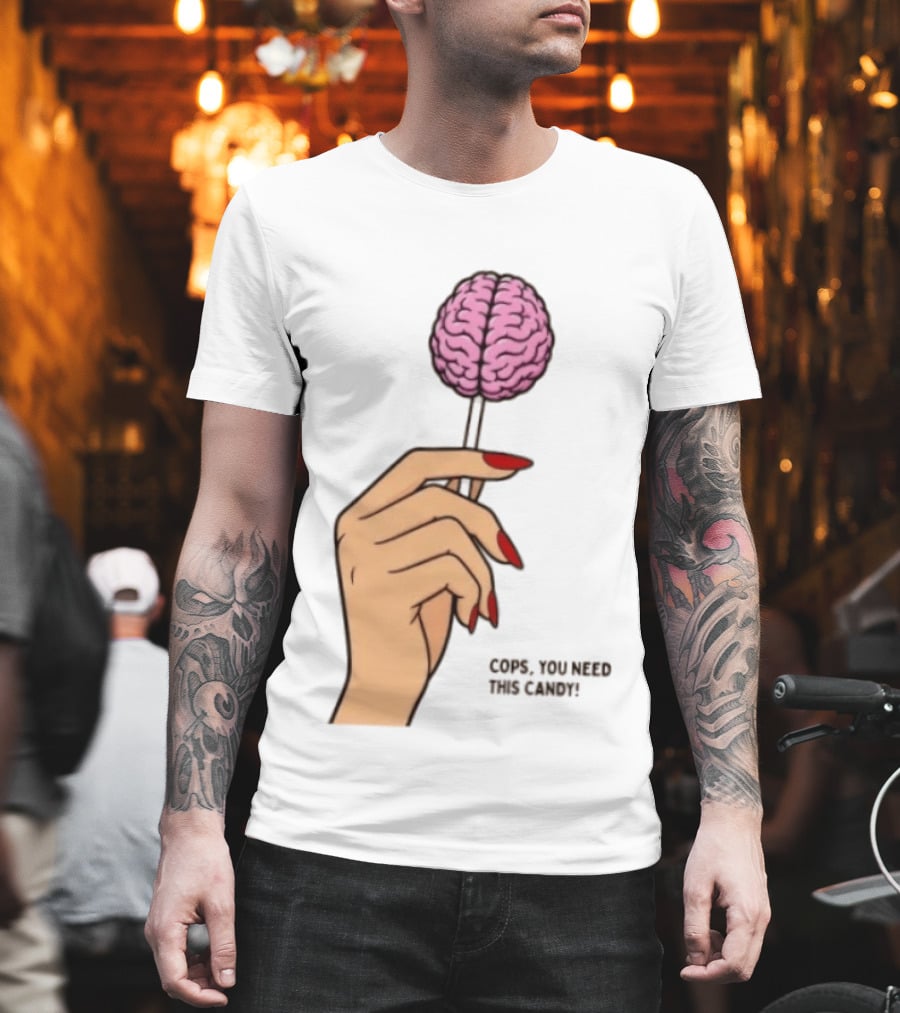 Cops You Need This Candy Hand Pink Brain Lollipop T-Shirt