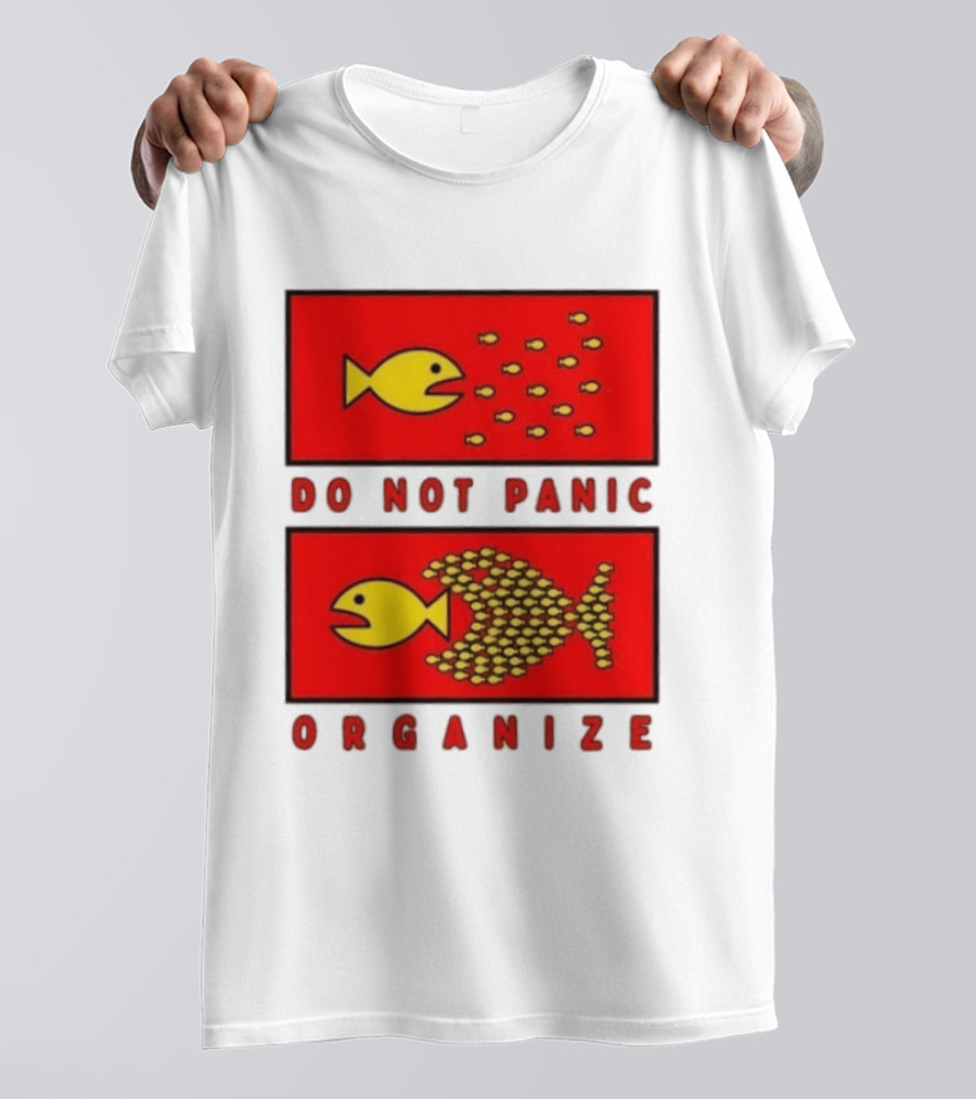 Do Not Panic Organize Fish Unity Activism Strategy T-Shirt