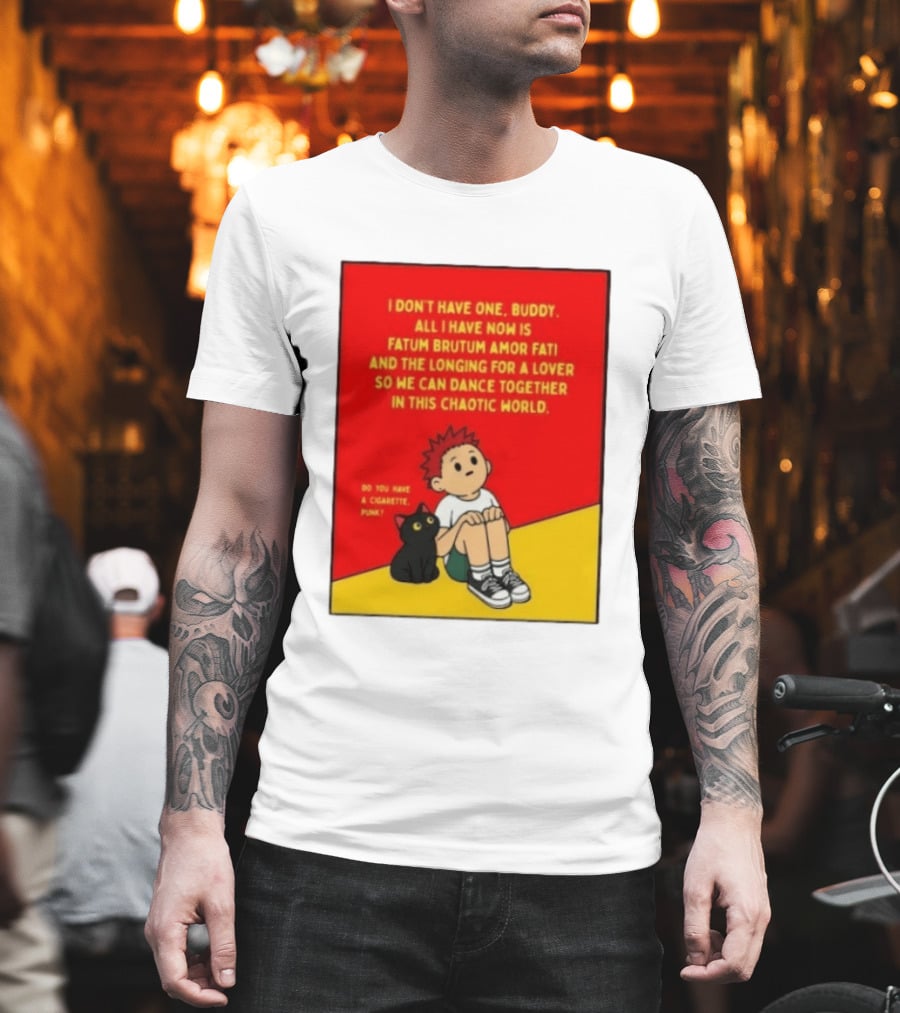 Fatum Brutum Amor Fati Chaotic World Cigarette Punk Dance Longing T-Shirt