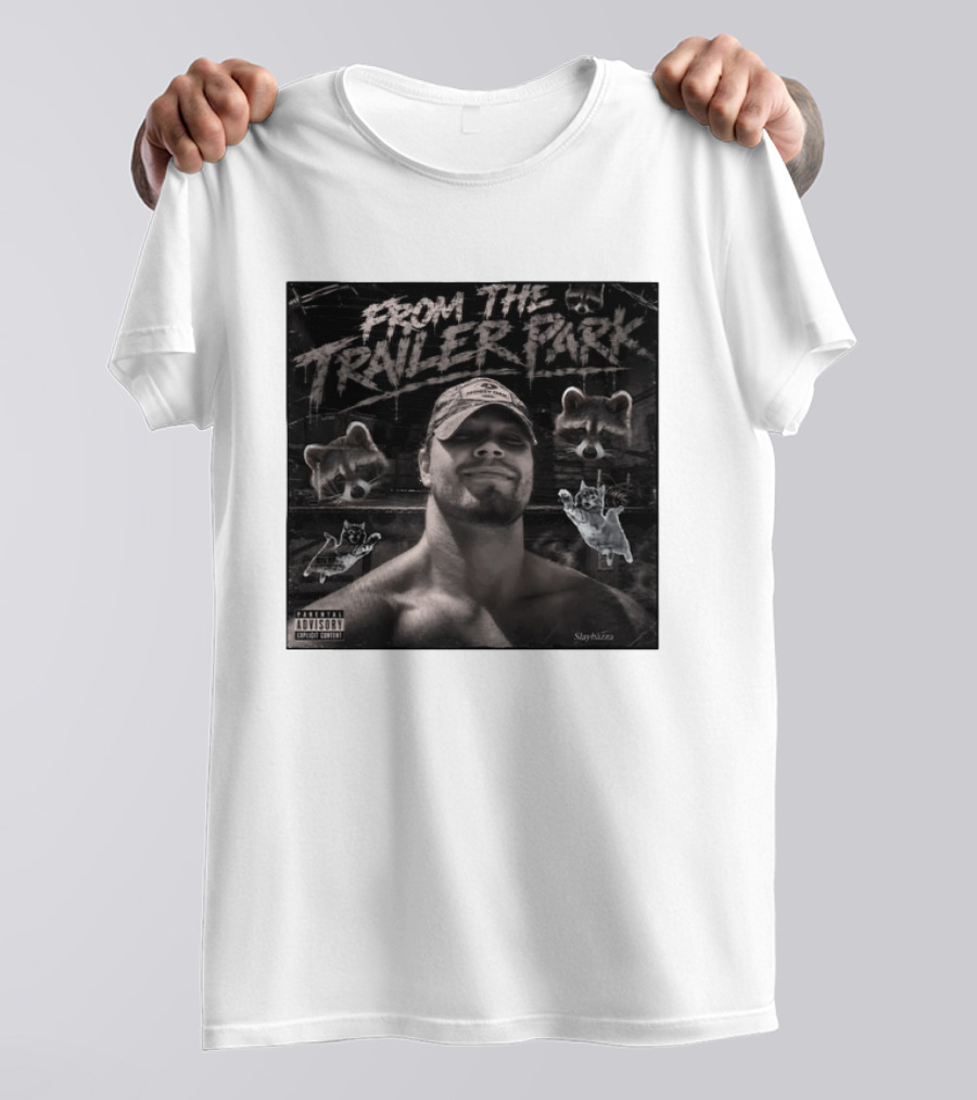 From The Trailer Park Slaybazza Parental Advisory Explicit Content Rugged T-Shirt
