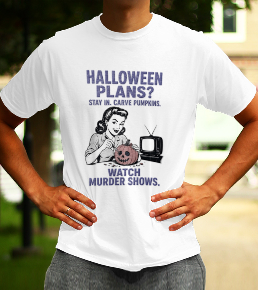 Halloween Plans Stay In Carve Pumpkins Murder Shows 1950s Housewife Retro TV T-Shirt