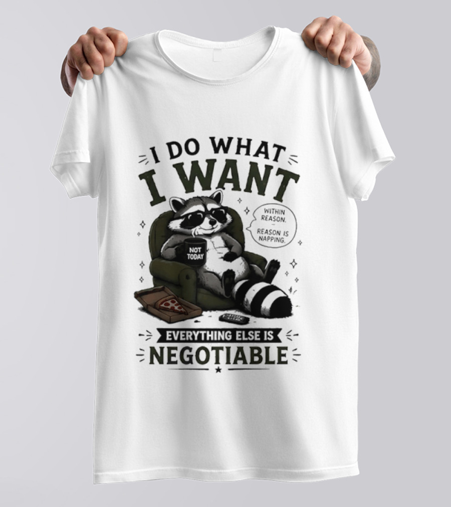 I Do What I Want Raccoon Pizza Everything Else Is Negotiable T-Shirt