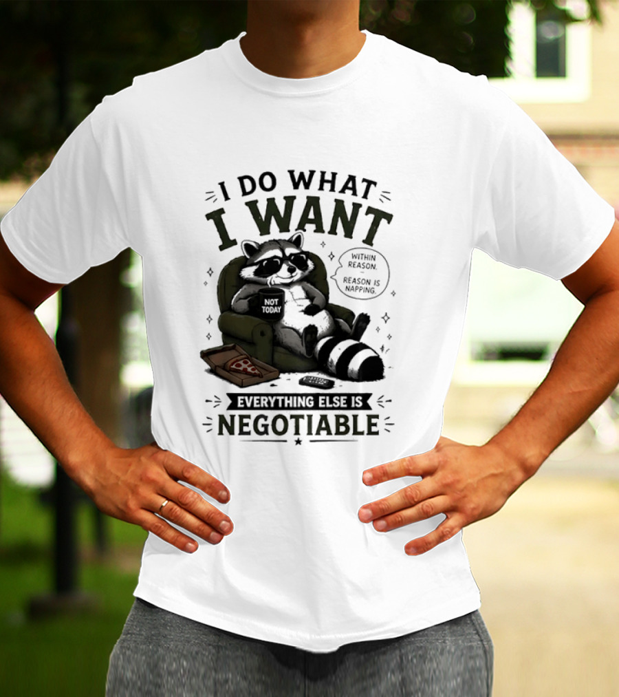 I Do What I Want Raccoon Pizza Everything Else Is Negotiable T-Shirt