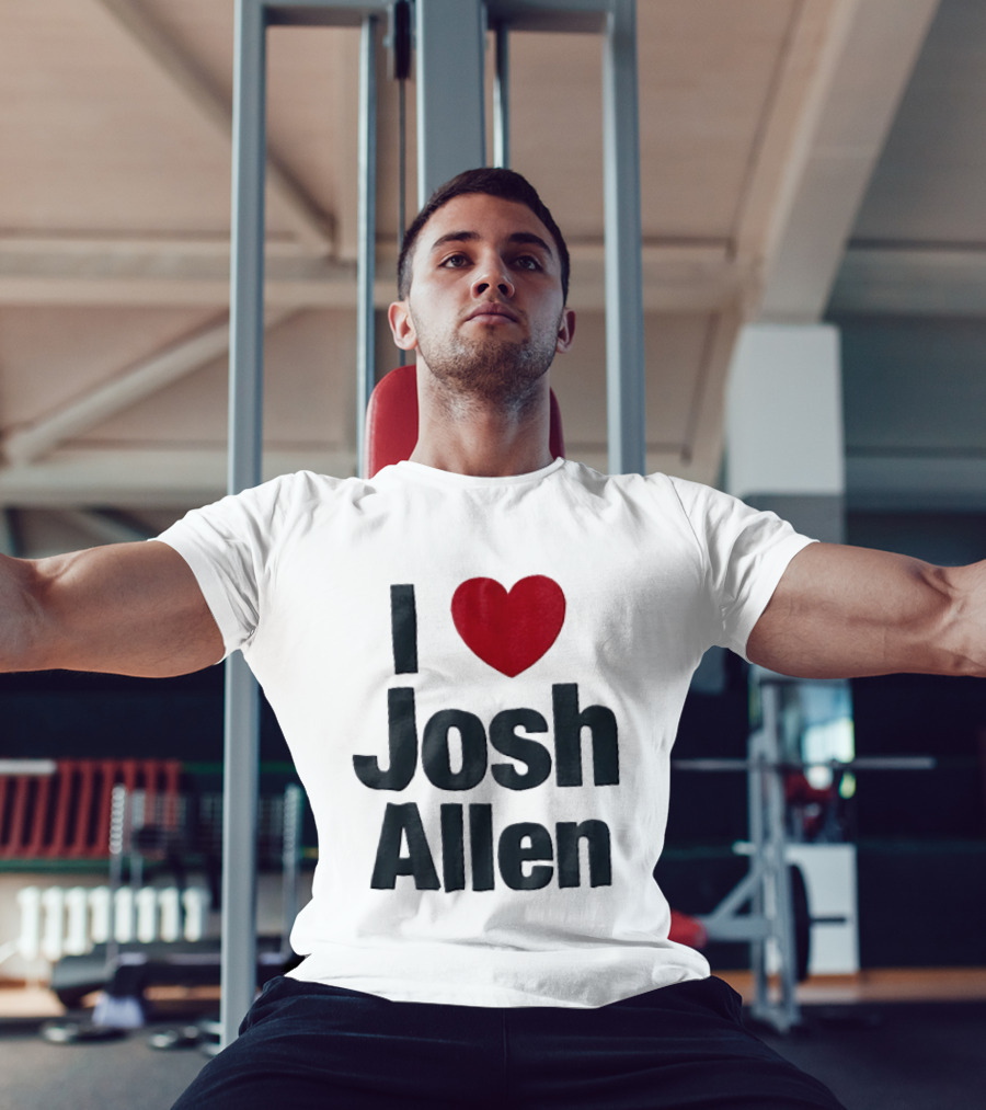 I Love Josh Allen Buffalo Bills Fan Gear T-Shirt