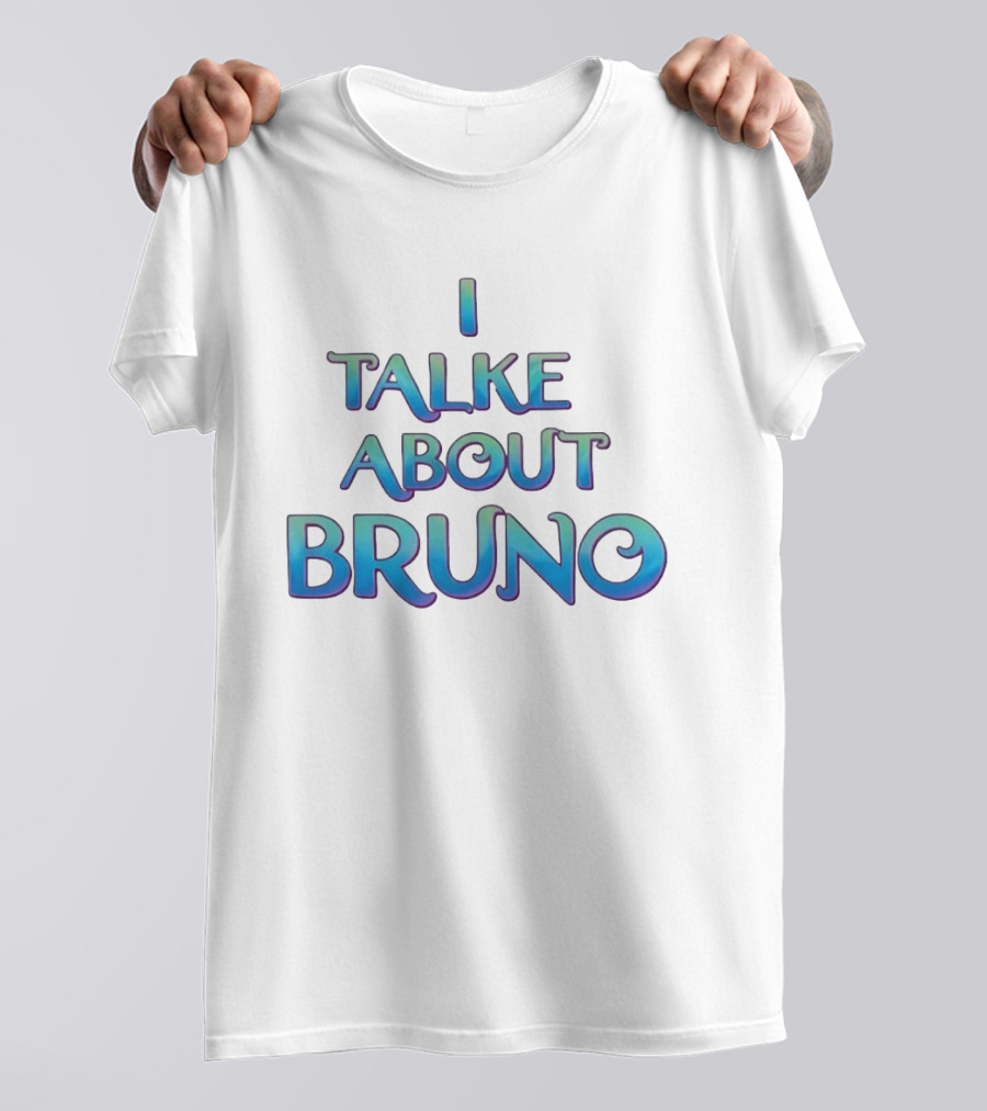 I Talked About Bruno Encanto Disney Movie T-Shirt