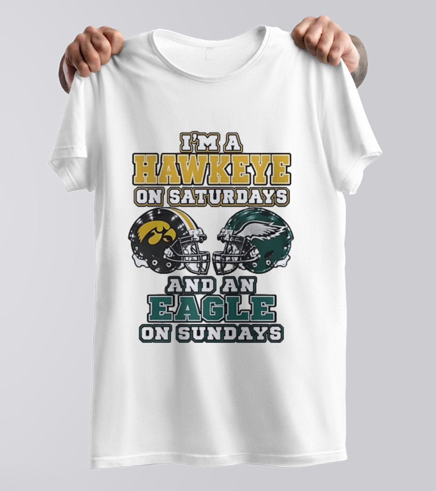 I'm A Hawkeye On Saturdays And An Eagle On Sundays Football Helmets T-Shirt