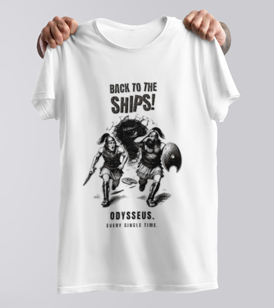 Odysseus Back To The Ships Every Single Time Greek Mythology T-Shirt
