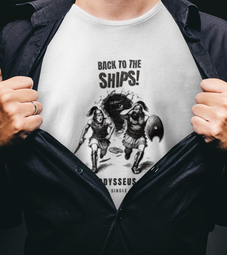 Odysseus Back To The Ships Every Single Time Greek Mythology T-Shirt
